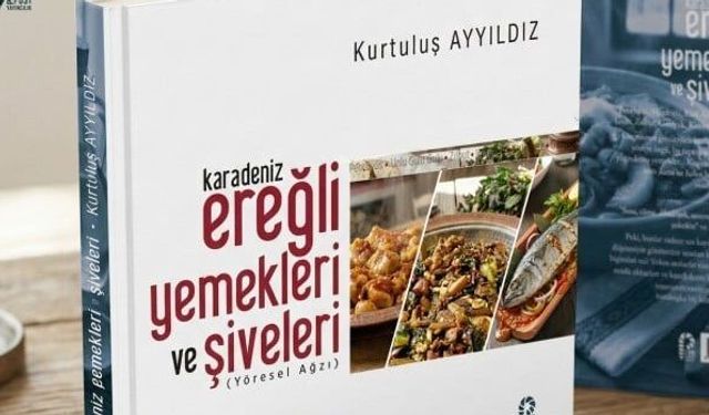 EREĞLİ’NİN LEZZETLERİ VE ŞİVESİ KİTAPLAŞTI!