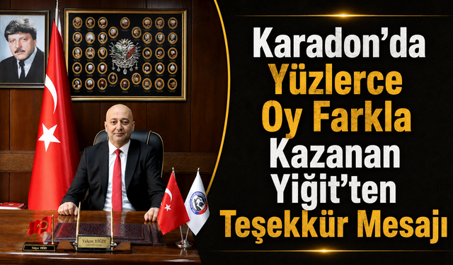 Karadon'da Yüzlerce Oy Farkla Kazanan Yiğit'ten Teşekkür Mesajı
