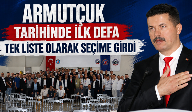 ARMUTÇUK TARİHİNDE İLK DEFA TEK LİSTE OLARAK SEÇİME GİRDİ