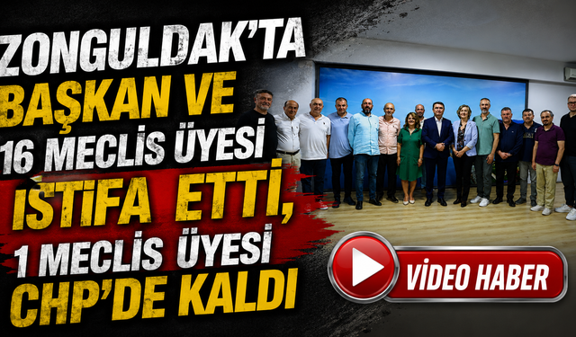Zonguldak'ta Başkan ve 16 Meclis Üyesi İstifa Etti, 1 Meclis Üyesi CHP'de Kaldı