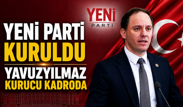 YENİ Parti’nin kurucu kadrosunda yer alan Deniz Yavuzyılmaz’dan Açıklama