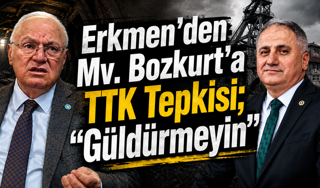 Erkmen'den Mv. Bozkurt'a TTK Tepkisi; "Güldürmeyin"