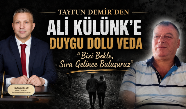 Tayfun Demir'den Ali Külünk'e Duygu Dolu Veda: "Bizi Bekle, Sıra Gelince Buluşuruz"