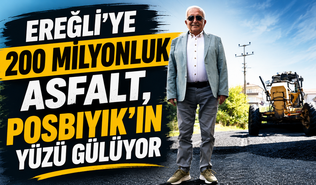 Ereğli’de 200 Milyonluk Asfalt Seferberliği