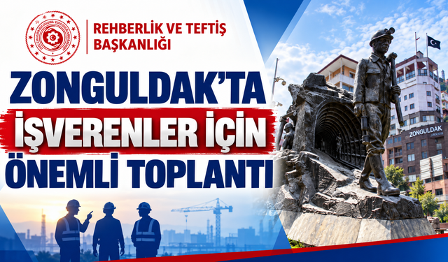 Zonguldak’ta İşverenler İçin Önemli Toplantı: Teftiş Süreçleri Anlatılacak