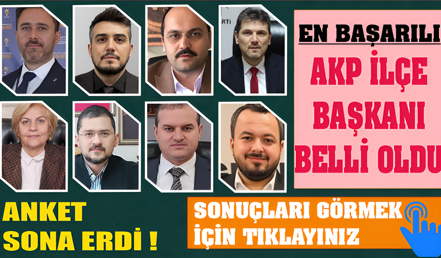 AK Parti İlçe Başkanları Anketinde Sürpriz Zirve!   İşte Anket Sonuçları...