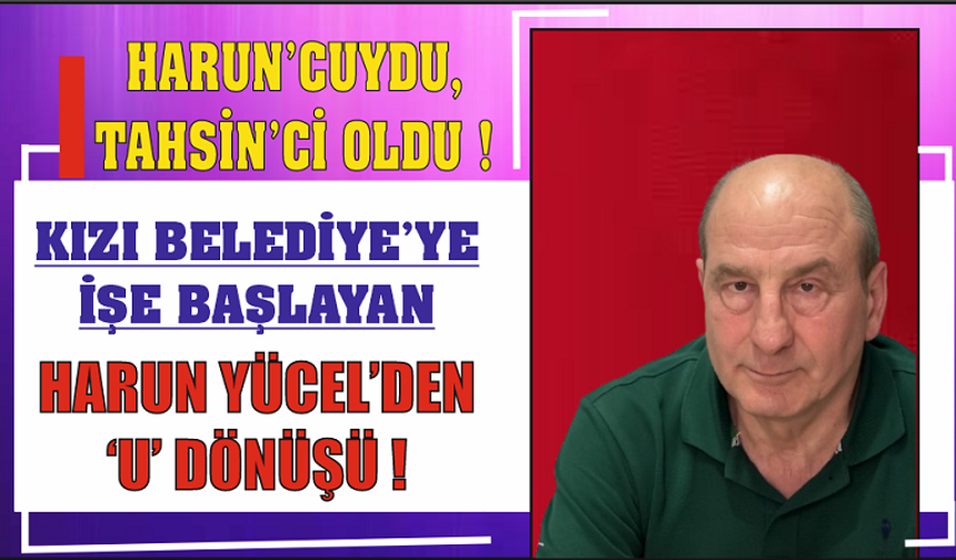 Harun Yücel'den 'U DÖNÜŞÜ' Kızı Belediye'ye  İşe Girdi, Tahsin Erdem'ci Oldu !