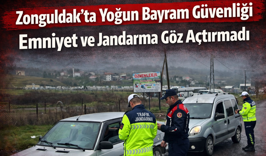 Zonguldak Emniyet ve Jandarma Bayramda Göz Açtırmadı