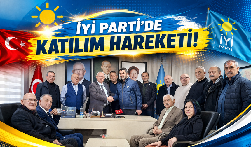 İYİ Parti’de Katılım Hareketi!