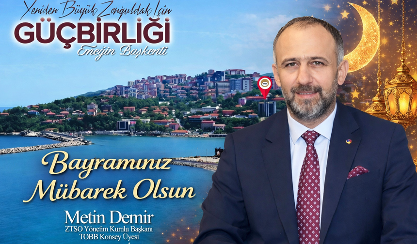 ZTSO Başkanı Metin Demir’den Ramazan Bayramı Mesajı