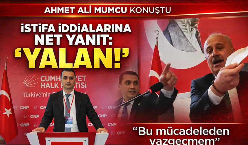“Ahmet Ali Mumcu’dan İstifa İddialarına Net Yanıt: ‘Yalan!’”