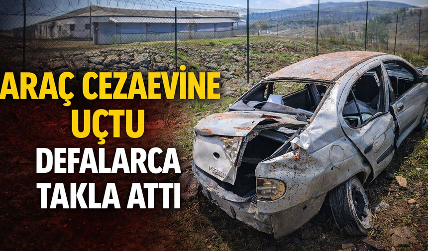 Araç Cezaevine Uçtu, Defalarca Takla Attı
