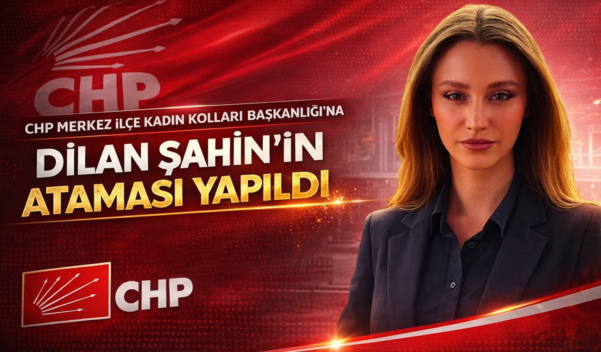 Dilan Şahin'in Ataması Yapıldı
