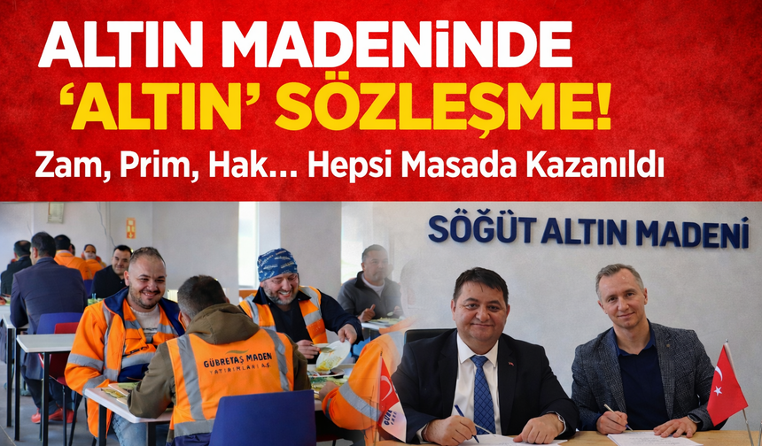 Altın Madeninde Altın Sözleşme: Zam, Prim, Hak… Hepsi Masada Kazanıldı