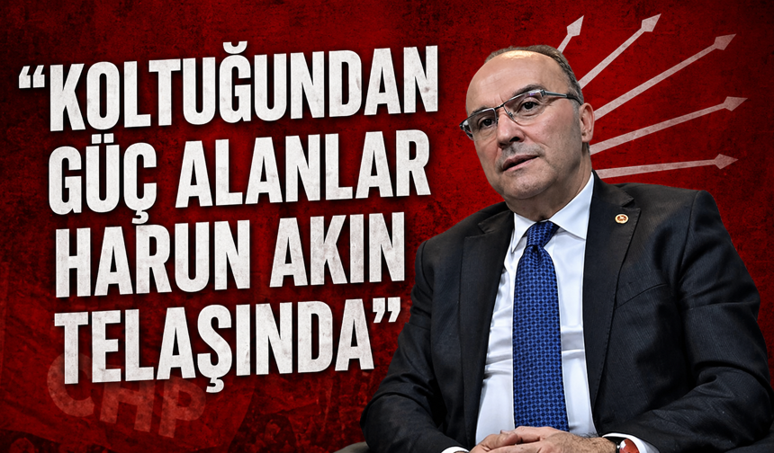 “Koltuğundan Güç Alanlar Harun Akın Telaşında”