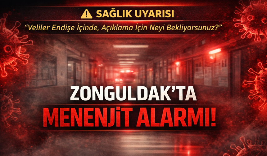 ZONGULDAK’TA MENENJİT ALARMI!