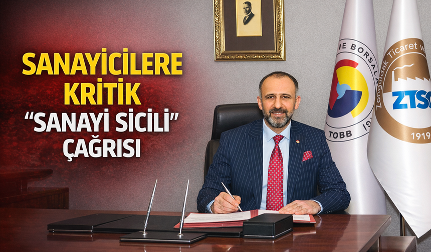 SANAYİCİLERE KRİTİK "SANAYİ SİCİLİ" ÇAĞRISI