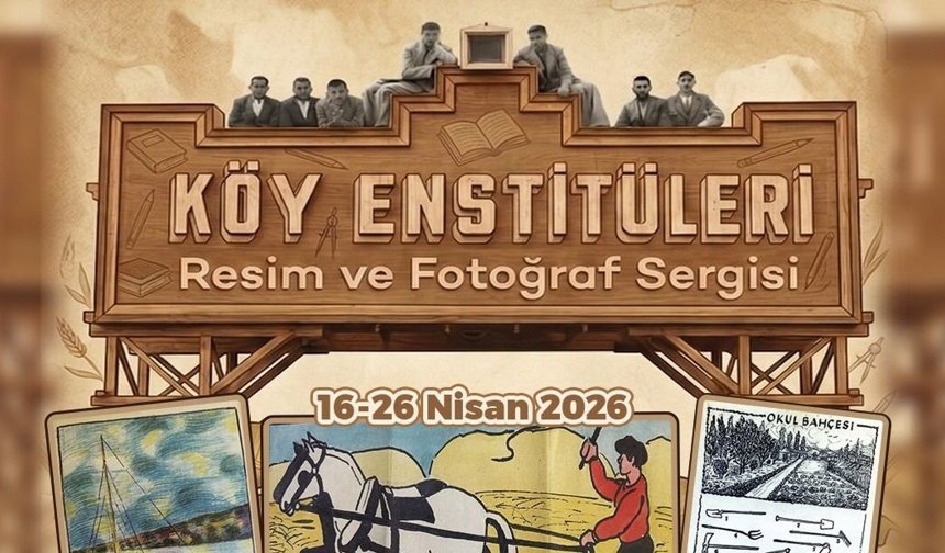 'KÖY ENSTİTÜLERİ GÜNLERİ' 16 NİSAN'DA BAŞLIYOR