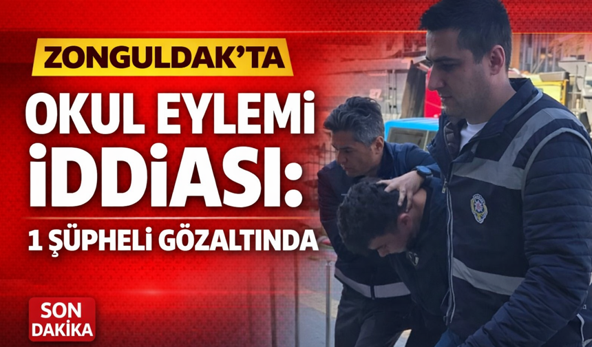 ZONGULDAK'TA OKUL EYLEMİ İDDİASI: 1 ŞÜPHELİ GÖZALTINDA