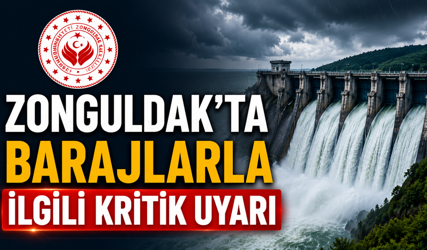 Zonguldak'ta Barajlarla İlgili Kritik Uyarı
