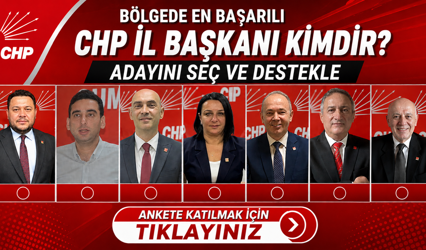 Bölgedeki CHP İl Başkanlarından Hangi İsmi Başarılı Buluyorsunuz? Ankete Katıl, Oyunu Kullan