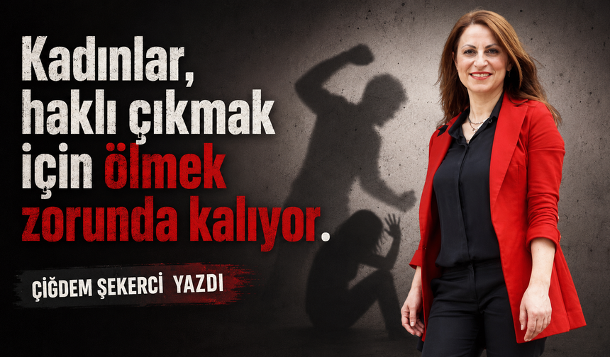 Kadınlar Haklı Çıkmak İçin Ölmek Zorunda Kalıyor!