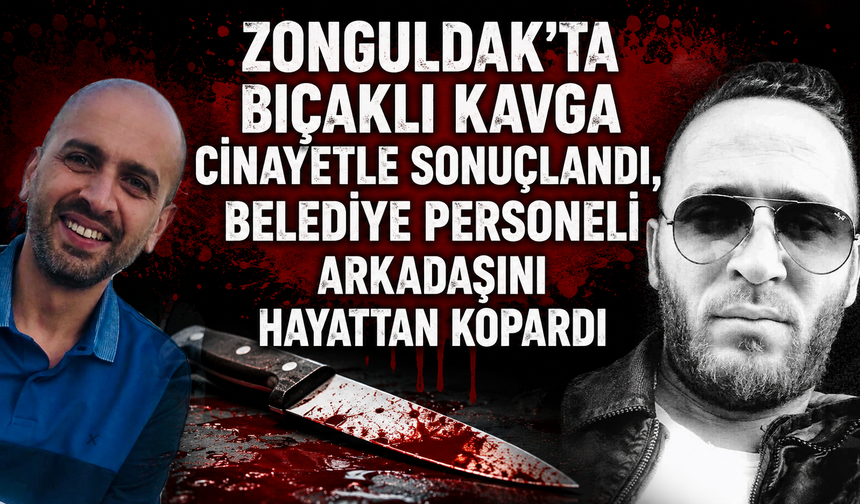 Zonguldak'ta Bıçaklı Kavga Cinayetle Sonuçlandı