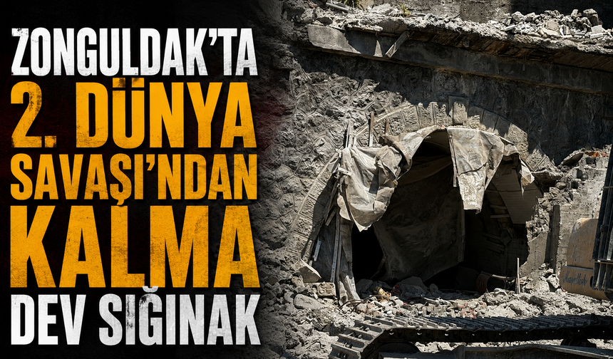 Zonguldak'ta 2. Dünya Savaşı'ndan Kalma Dev Sığınak