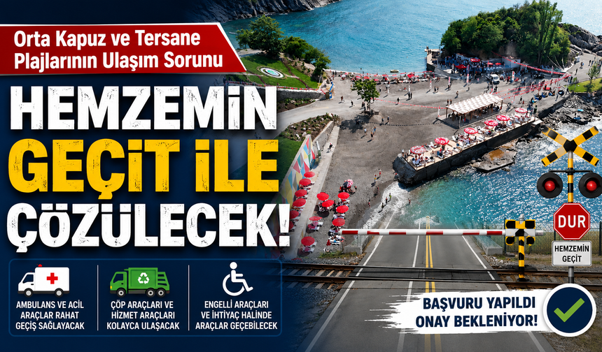 Orta Kapuz ve Tersane Plajlarının Ulaşım Sorunu Hemzemin Geçit İle Çözülecek