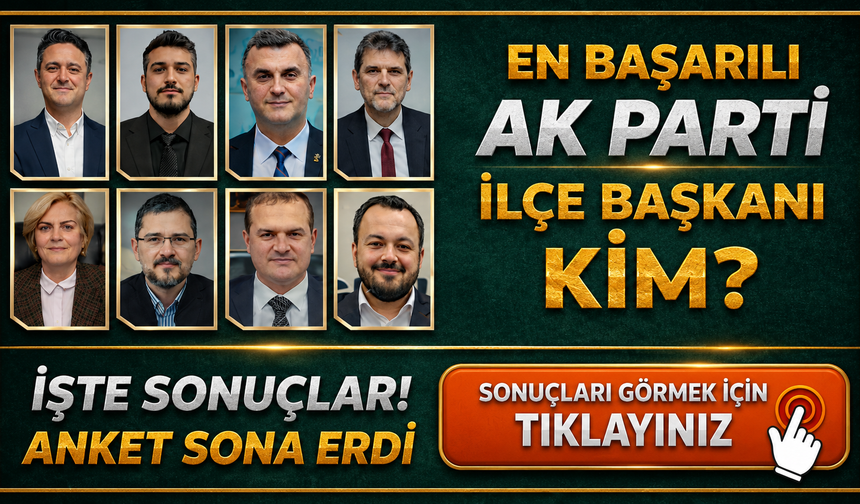 Sürpriz Sonuç! Böylesi İlk Kez Oluyor. İşte En Başarılı AK Parti İlçe Başkanları Anket Sonuçları
