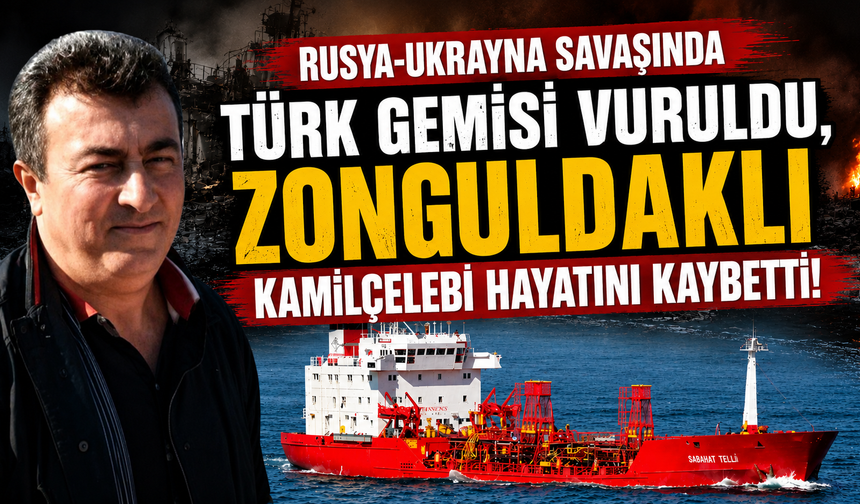 Rusya-Ukrayna Savaşında Zonguldaklı Denizci Kadir Kamilçelebi Hayatını Kaybetti