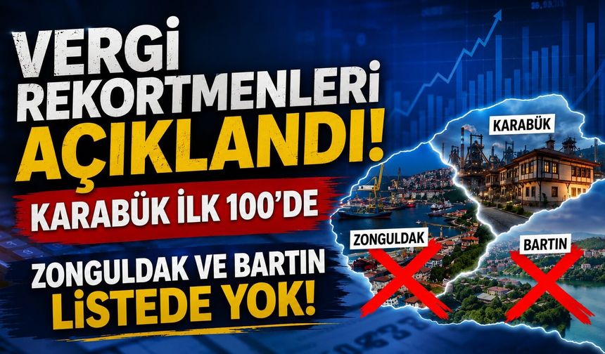 Vergi Rekortmenleri Açıklandı, Karabük İlk 100'de, Zonguldak ve Bartın Listede Yok!