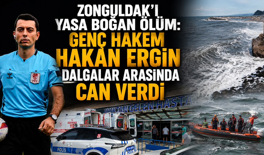 Zonguldak’ı Yasa Boğan Ölüm: Genç Hakem Hakan Ergin Dalgalar Arasında Can Verdi