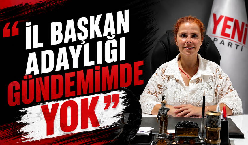 Merve Arslan'dan İl Başkan Adaylığı İddialarına Yanıt