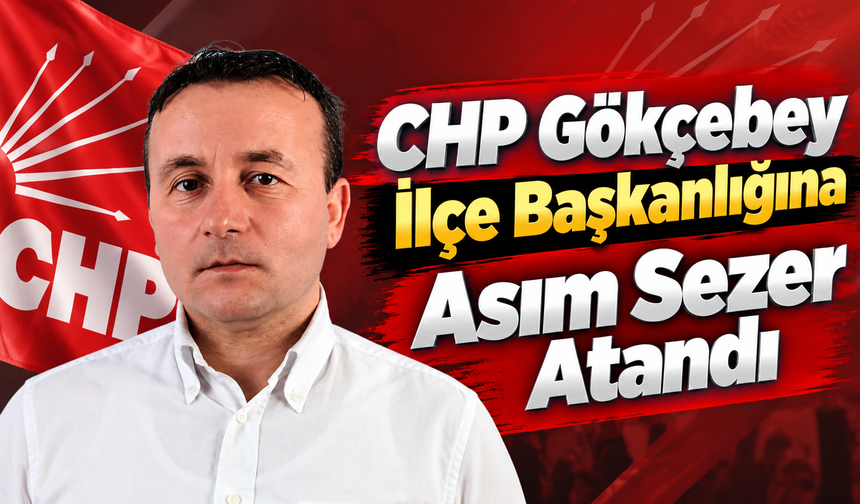 CHP Gökçebey İlçe Başkanlığına Asım Sezer Atandı