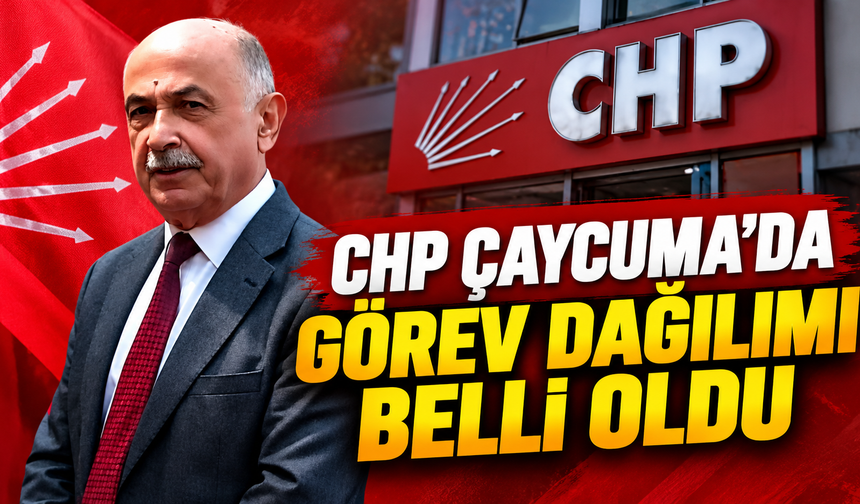 CHP Çaycuma’da Görev Dağılımı Belli Oldu