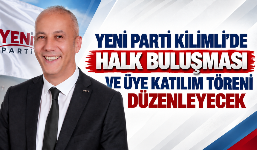 Kilimli’de Halk Buluşması ve Üye Katılım Törenine Davet