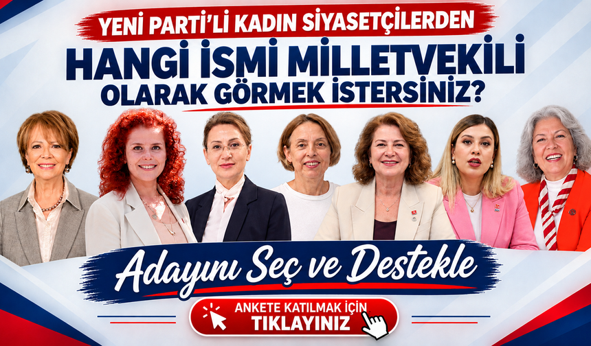 Yeni Parti'li Kadın Siyasetçilerden Hangisini Zonguldak Milletvekili Olarak Görmek İstersiniz?Ankete Katıl, Oyunu Kullan