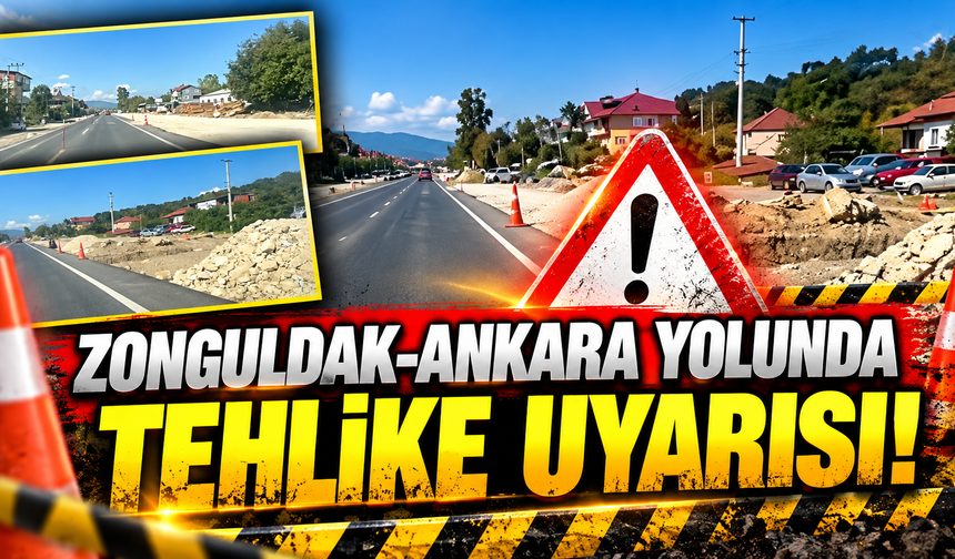 Zonguldak-Ankara yolunda tehlike uyarısı!