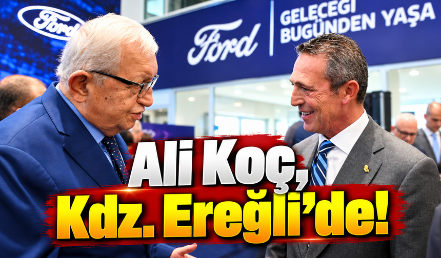Ali Koç, Kdz. Ereğli’de!