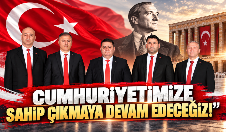 “CUMHURİYETİMİZE SAHİP ÇIKMAYA DEVAM EDECEĞİZ!”