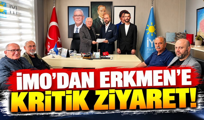 İMO’dan Erkmen’e Kritik Ziyaret!