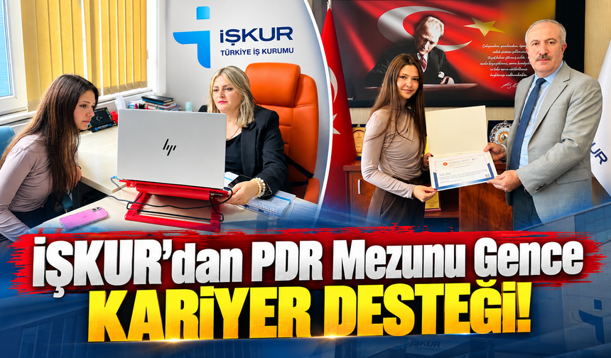 İŞKUR’dan PDR Mezunu Gence Kariyer Desteği!