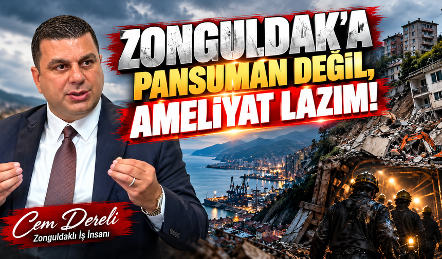“ZONGULDAK'IN AMELİYATI KENTSEL DÖNÜŞÜM!”