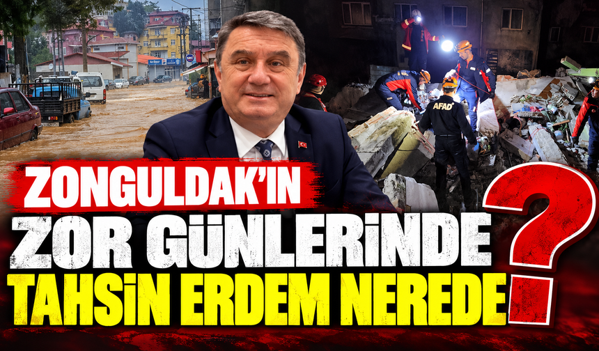 Can Kaybı, Göçük, Sel...Başkan Erdem Nerede?