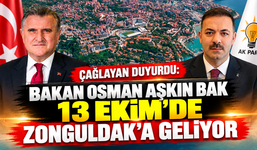 Bakan Osman Aşkın Bak Zonguldak’a Geliyor: AK Parti Tüm İlçelerde Sahada Olacak