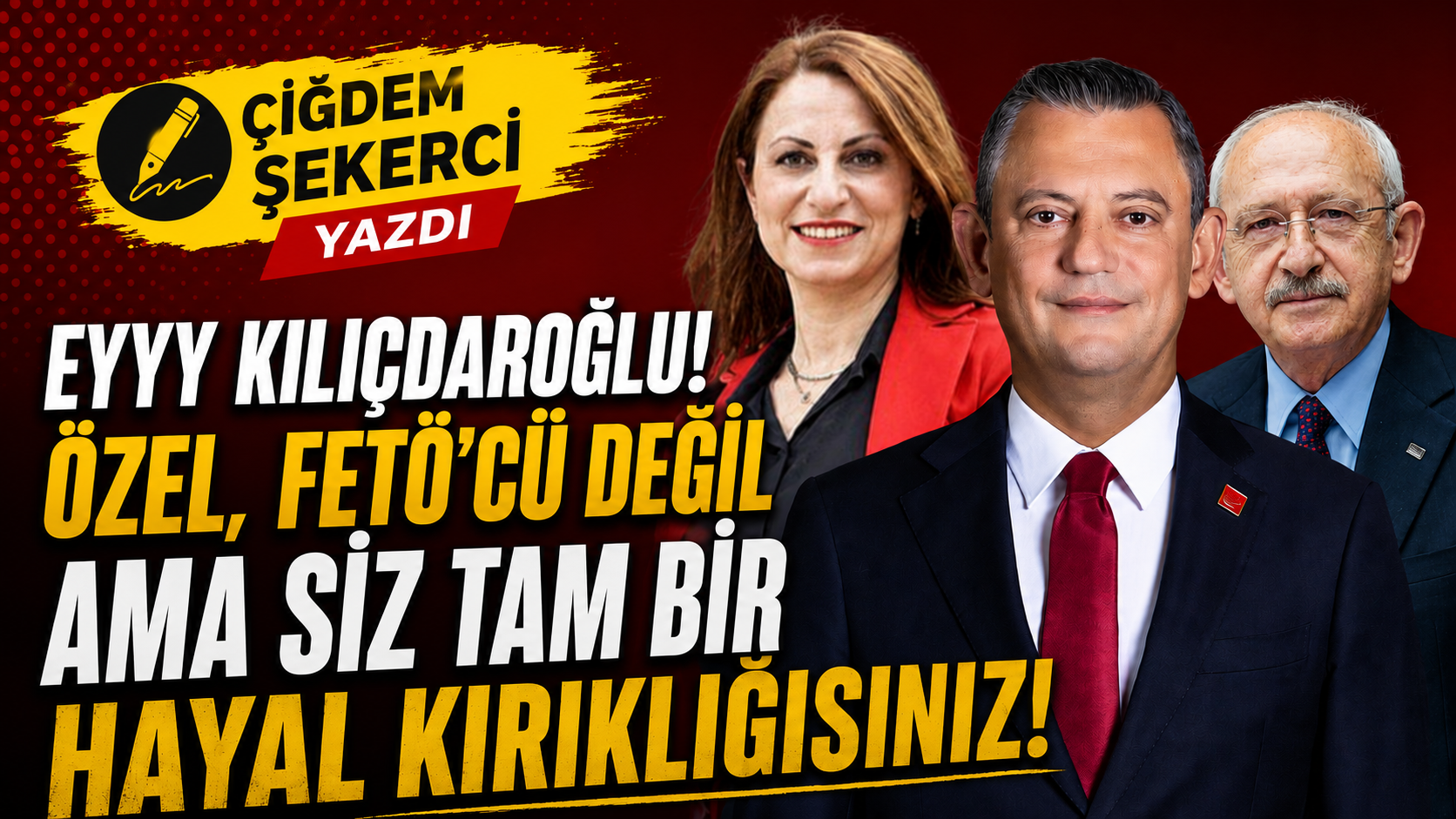 CHP'nin EN BÜYÜK HAYAL KIRIKLIĞISINIZ!