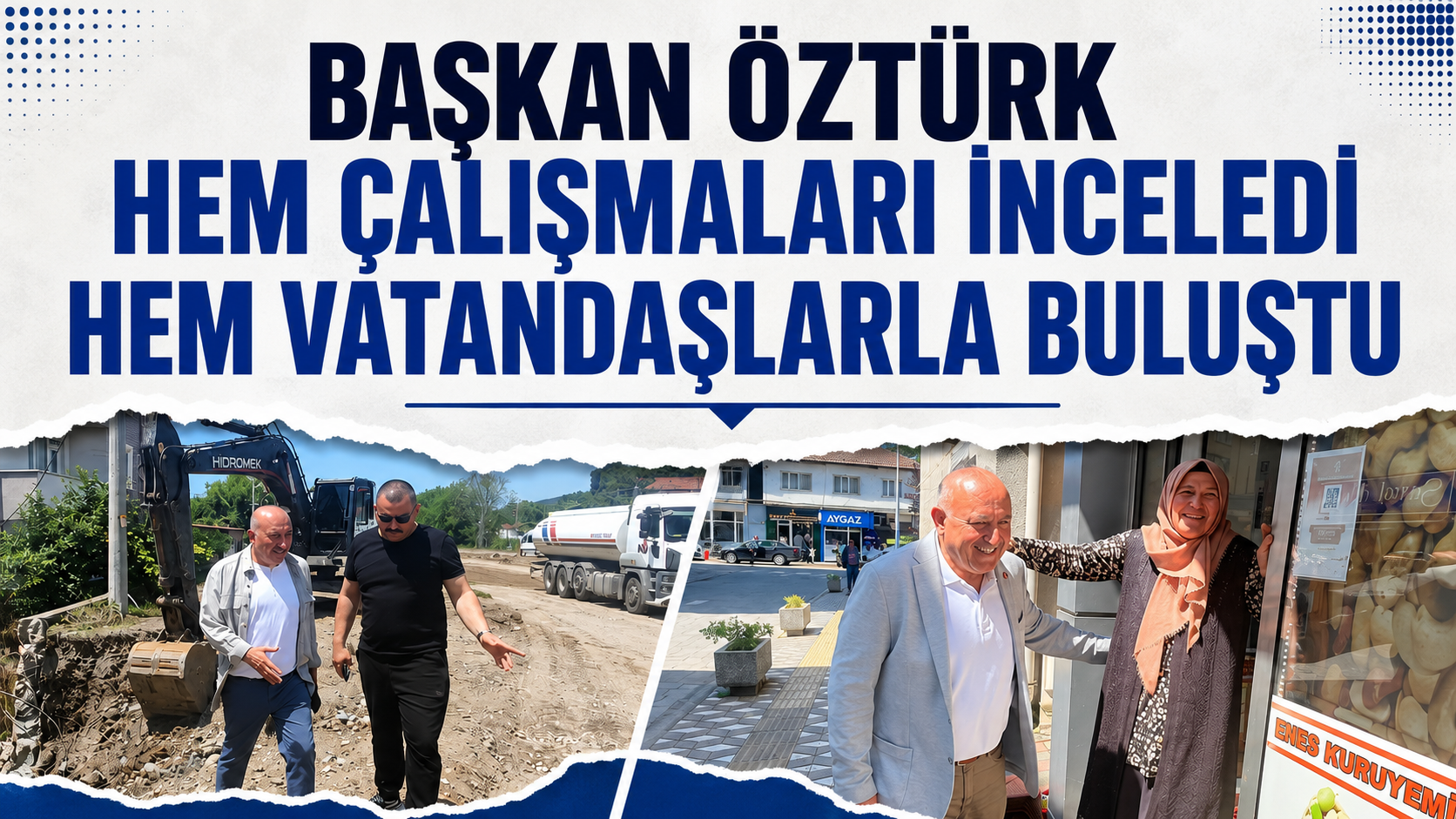 Başkan Öztürk Hem Çalışmaları İnceledi Hem Vatandaşlarla Buluştu